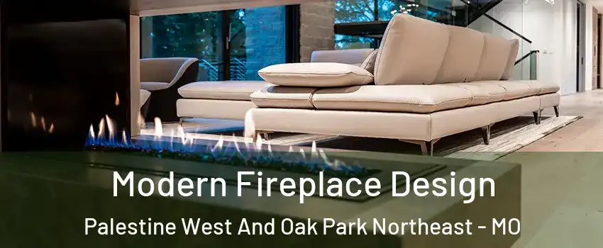 Modern Fireplace Design Palestine West And Oak Park Northeast - MO