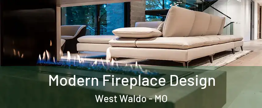 Modern Fireplace Design West Waldo - MO