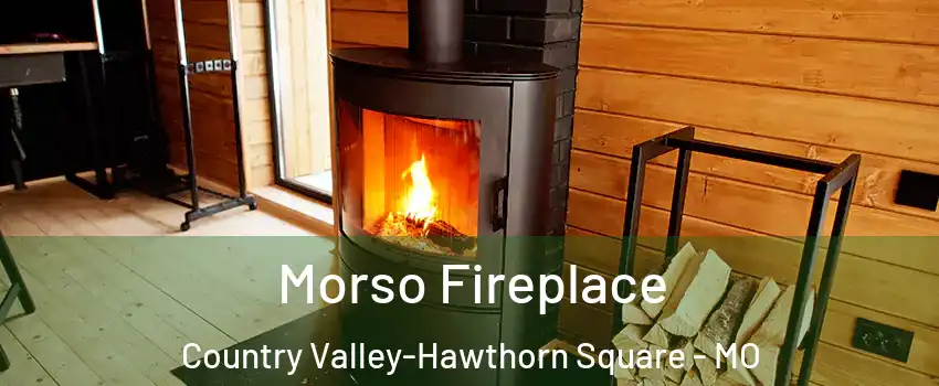Morso Fireplace Country Valley-Hawthorn Square - MO