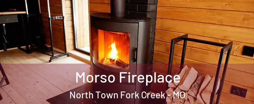 Morso Fireplace North Town Fork Creek - MO