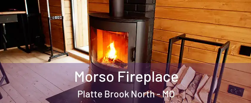 Morso Fireplace Platte Brook North - MO