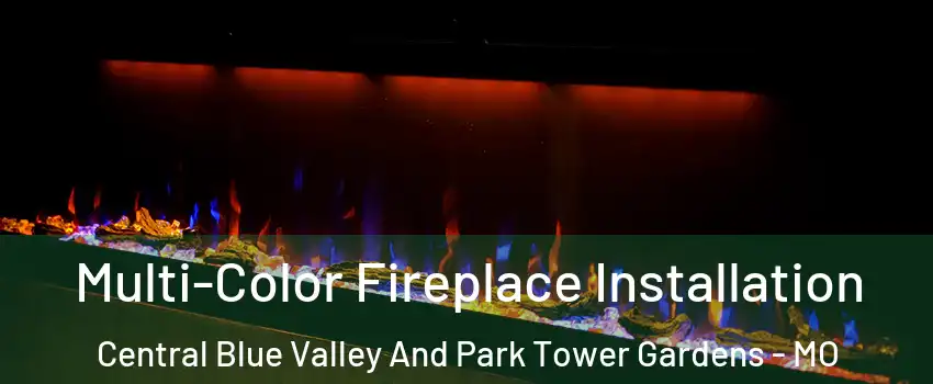 Multi-Color Fireplace Installation Central Blue Valley And Park Tower Gardens - MO