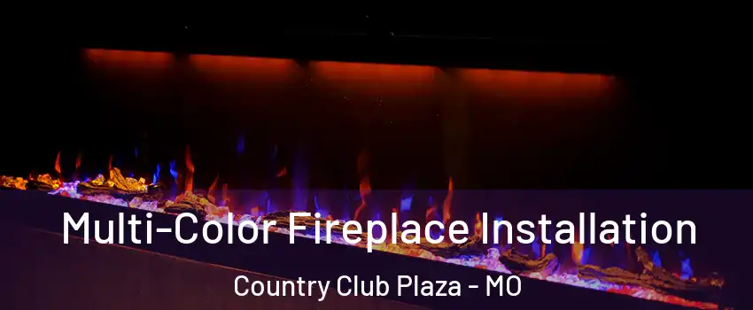 Multi-Color Fireplace Installation Country Club Plaza - MO