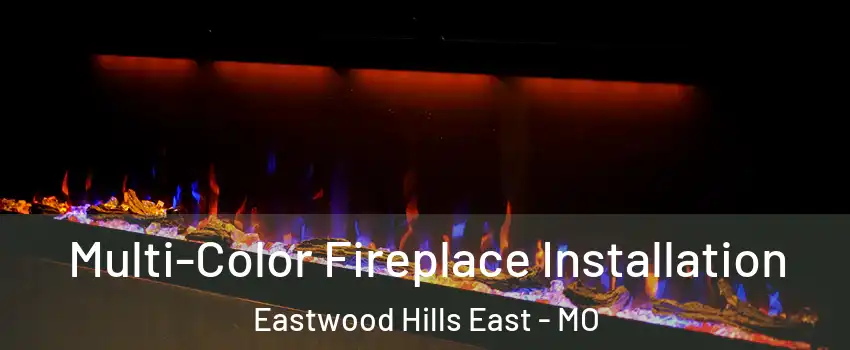 Multi-Color Fireplace Installation Eastwood Hills East - MO