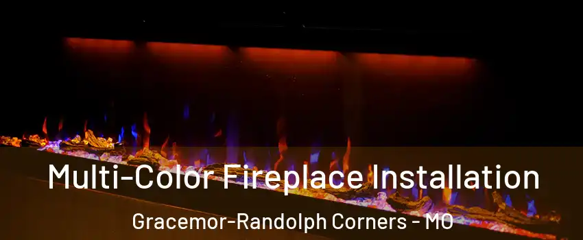 Multi-Color Fireplace Installation Gracemor-Randolph Corners - MO