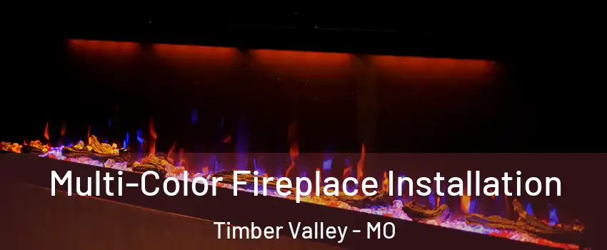 Multi-Color Fireplace Installation Timber Valley - MO
