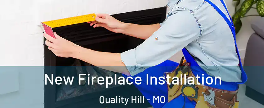 New Fireplace Installation Quality Hill - MO