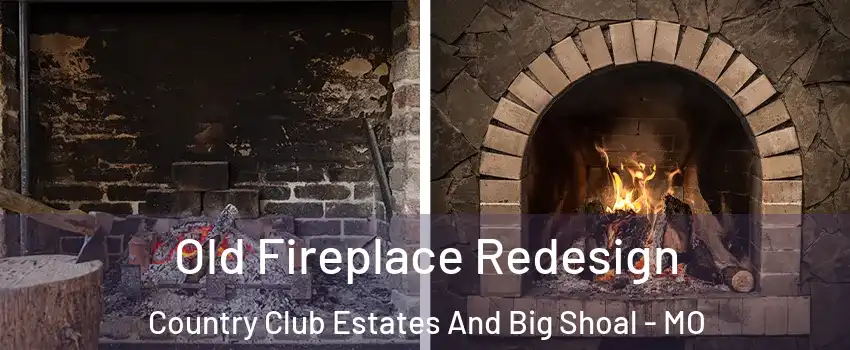 Old Fireplace Redesign Country Club Estates And Big Shoal - MO
