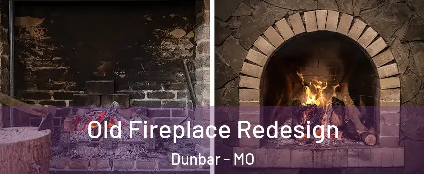Old Fireplace Redesign Dunbar - MO