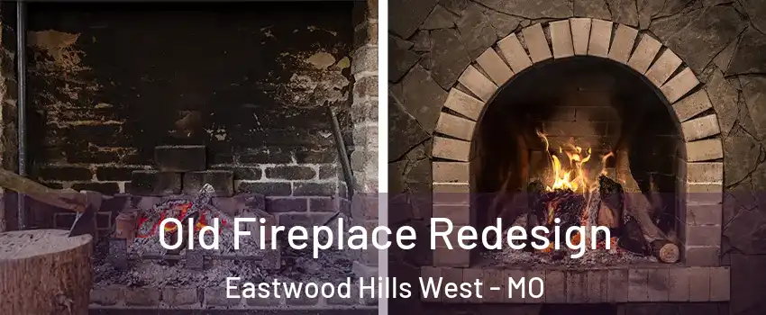Old Fireplace Redesign Eastwood Hills West - MO