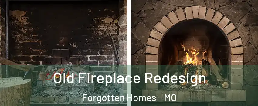 Old Fireplace Redesign Forgotten Homes - MO