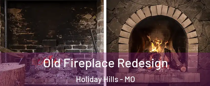 Old Fireplace Redesign Holiday Hills - MO
