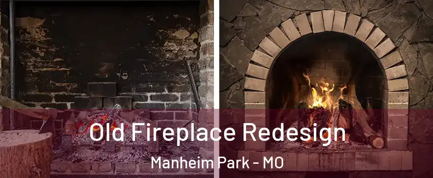 Old Fireplace Redesign Manheim Park - MO