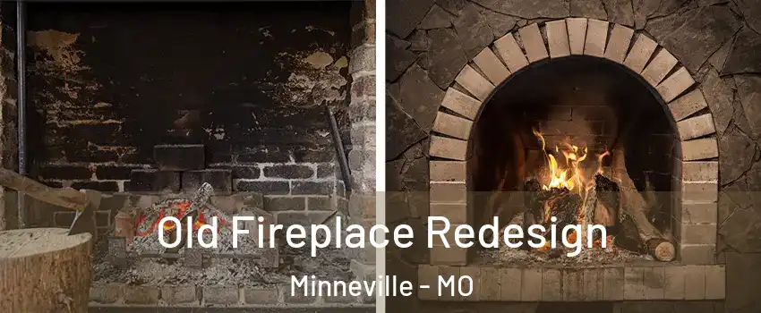 Old Fireplace Redesign Minneville - MO