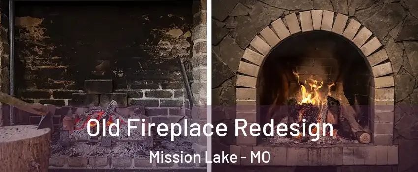 Old Fireplace Redesign Mission Lake - MO