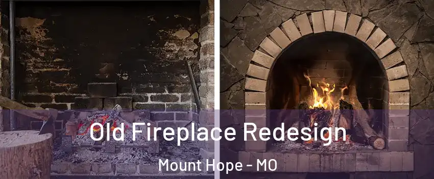 Old Fireplace Redesign Mount Hope - MO