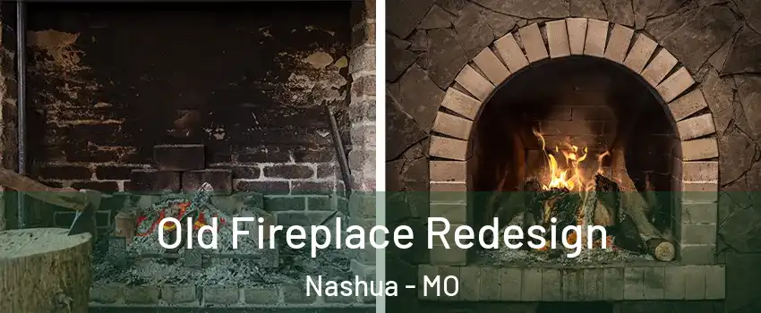 Old Fireplace Redesign Nashua - MO