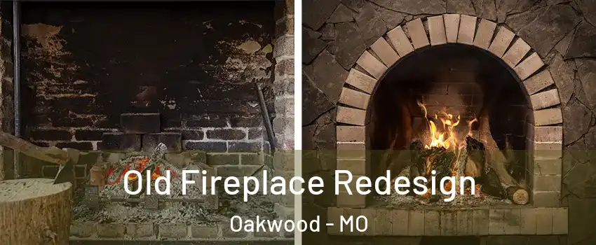 Old Fireplace Redesign Oakwood - MO