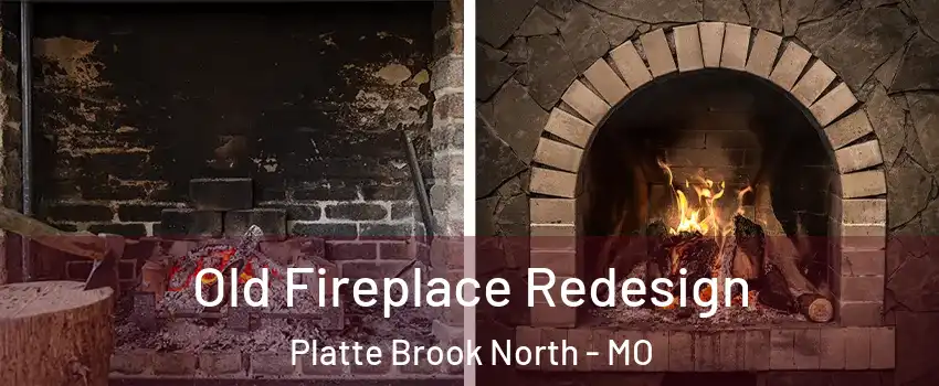 Old Fireplace Redesign Platte Brook North - MO
