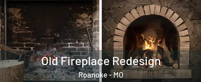 Old Fireplace Redesign Roanoke - MO