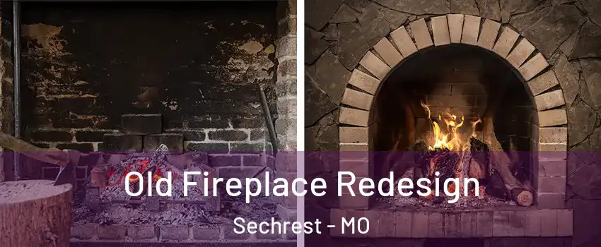 Old Fireplace Redesign Sechrest - MO