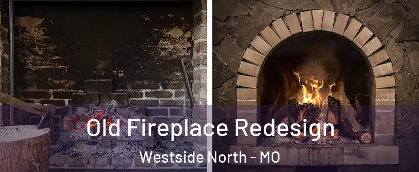 Old Fireplace Redesign Westside North - MO