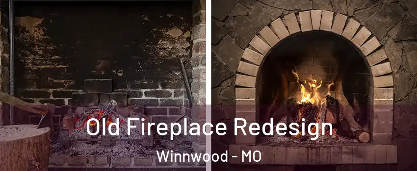 Old Fireplace Redesign Winnwood - MO