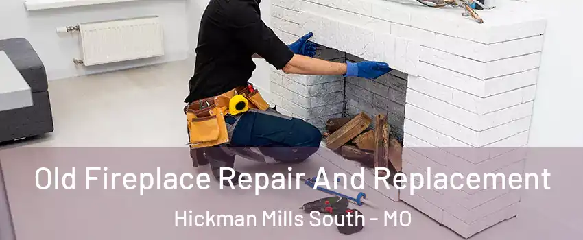 Old Fireplace Repair And Replacement Hickman Mills South - MO