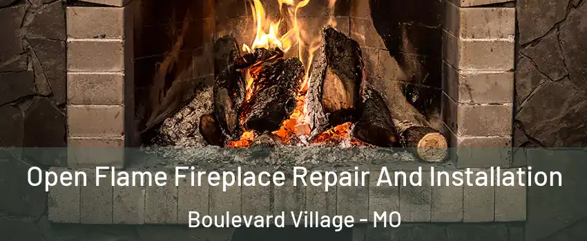Open Flame Fireplace Repair And Installation Boulevard Village - MO