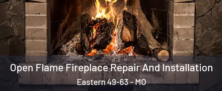 Open Flame Fireplace Repair And Installation Eastern 49-63 - MO