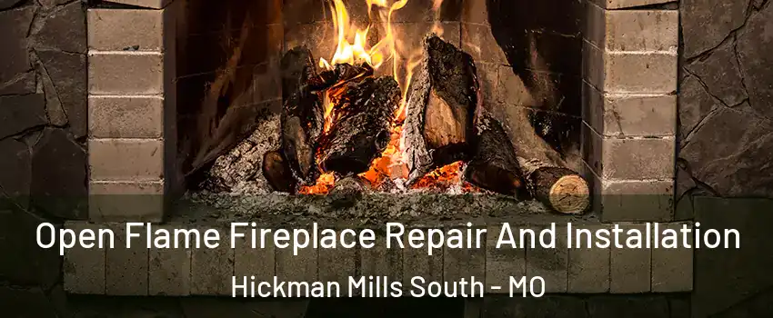 Open Flame Fireplace Repair And Installation Hickman Mills South - MO