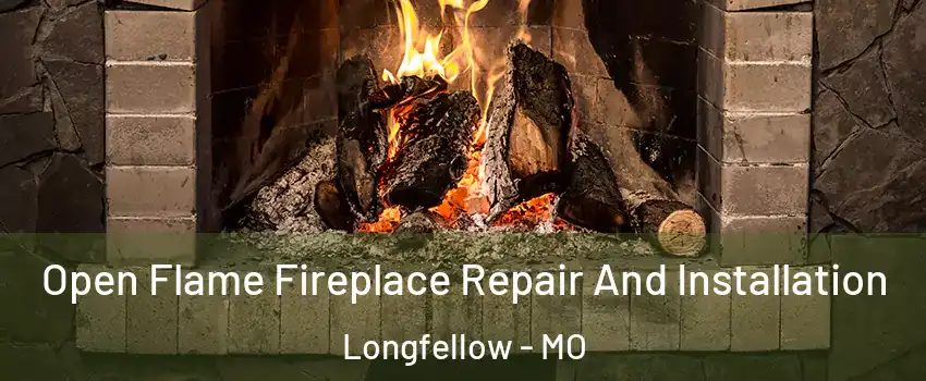Open Flame Fireplace Repair And Installation Longfellow - MO