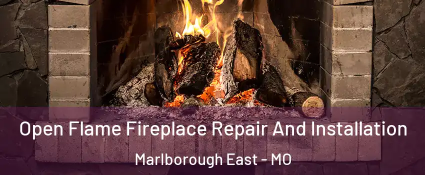 Open Flame Fireplace Repair And Installation Marlborough East - MO