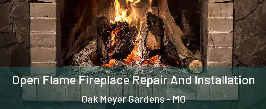 Open Flame Fireplace Repair And Installation Oak Meyer Gardens - MO