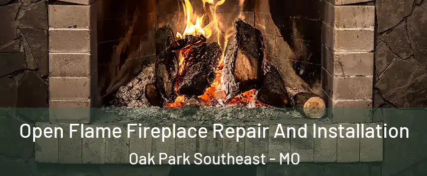 Open Flame Fireplace Repair And Installation Oak Park Southeast - MO