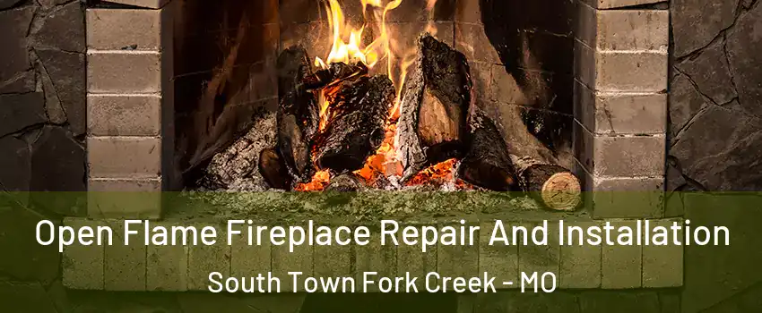 Open Flame Fireplace Repair And Installation South Town Fork Creek - MO