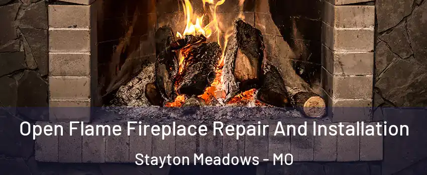 Open Flame Fireplace Repair And Installation Stayton Meadows - MO