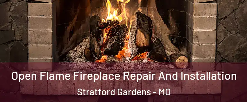 Open Flame Fireplace Repair And Installation Stratford Gardens - MO