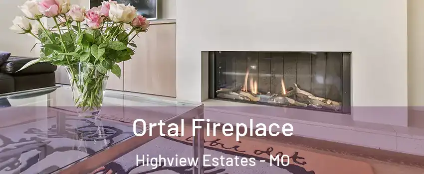 Ortal Fireplace Highview Estates - MO