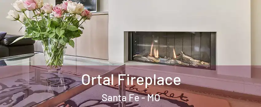 Ortal Fireplace Santa Fe - MO