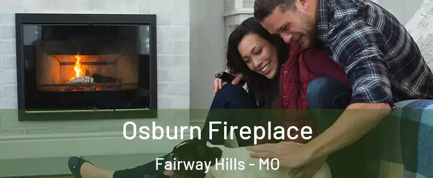 Osburn Fireplace Fairway Hills - MO