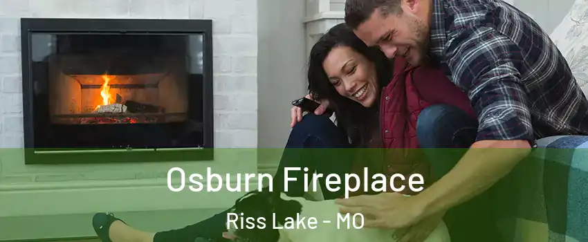 Osburn Fireplace Riss Lake - MO
