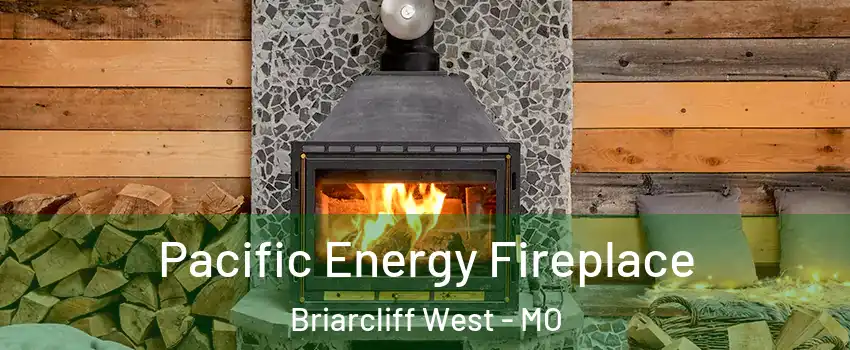 Pacific Energy Fireplace Briarcliff West - MO