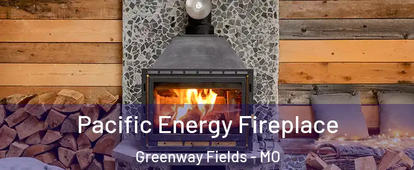 Pacific Energy Fireplace Greenway Fields - MO
