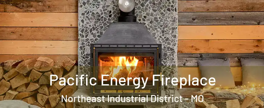 Pacific Energy Fireplace Northeast Industrial District - MO
