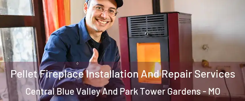 Pellet Fireplace Installation And Repair Services Central Blue Valley And Park Tower Gardens - MO