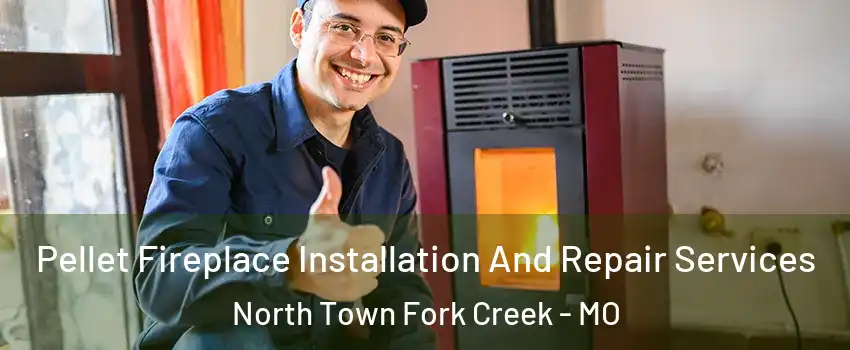 Pellet Fireplace Installation And Repair Services North Town Fork Creek - MO