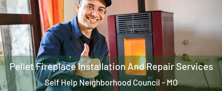 Pellet Fireplace Installation And Repair Services Self Help Neighborhood Council - MO
