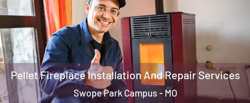 Pellet Fireplace Installation And Repair Services Swope Park Campus - MO