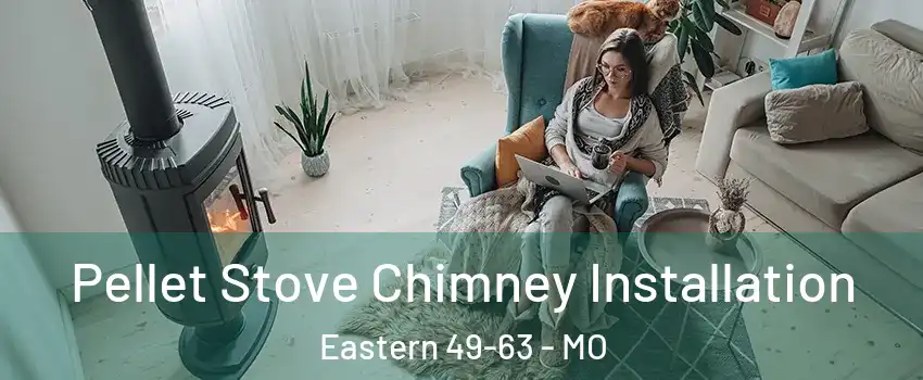 Pellet Stove Chimney Installation Eastern 49-63 - MO